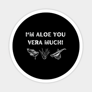 I'm aloe you vera much Magnet